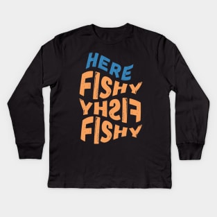 Here Fishy Fishy Fishy Kids Long Sleeve T-Shirt